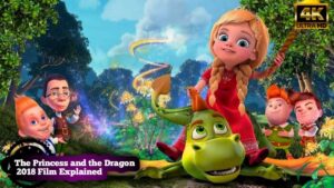 The Princess and the Dragon 2018 Film Explained