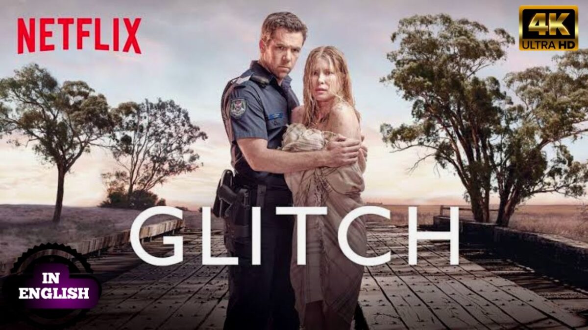 Glitch Tv Series Season 1 Explained - GLOBAL FILM INDUSTRY