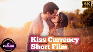 Kiss Currency Short Film