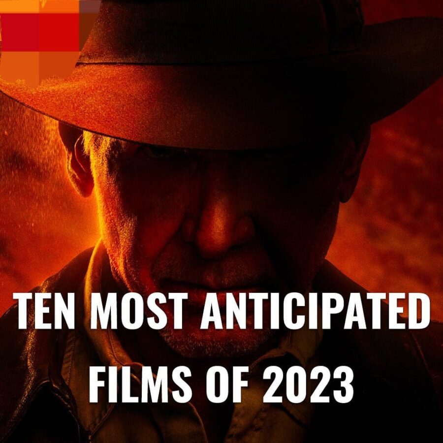 TEN MOST ANTICIPATED FILMS OF 2023